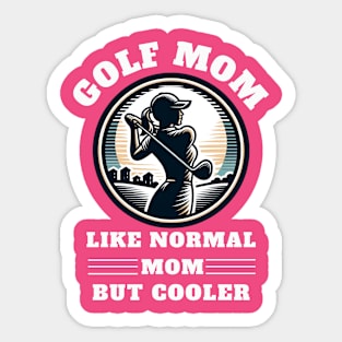 Golf Mom Like Normal But Cooler Sticker